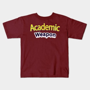 Back to school Academic weapon, inspirational quote, Academic Weapon, academic weapon meaning Kids T-Shirt